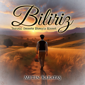 Biliriz (Yarınki Cennete Etmeyiz Minnet)