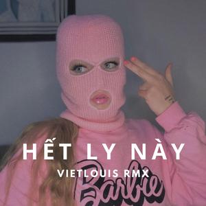 Hết Ly Này (VietLouis Remix)