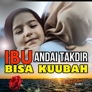 IBU, ANDAI TAKDIR BISA KUUBAH
