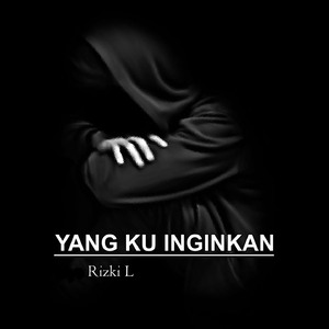 Yang Ku Inginkan