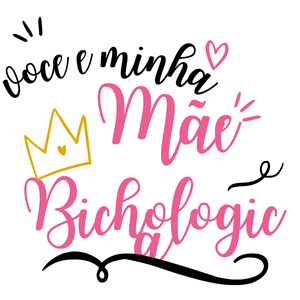 Você e minha mãe bichologica