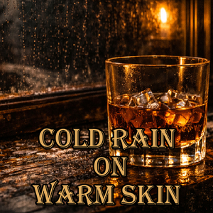 Cold Rain on Warm Skin