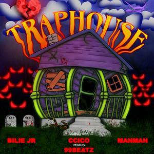 TRAPHOUSE (feat. CCICO, Manman2Binks & 99Beatz)