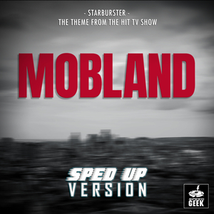 Starburster (From "Mobland") (Sped-Up Version)