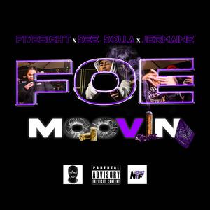 MOOVIN — FOE (feat. FiVE8iGHT, Dee Dolla & Jermaine)
