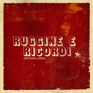 Ruggine E Ricordi