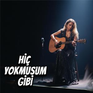 Hiç Yokmuşum Gibi (Özel Versiyon)