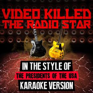 Video Killed the Radio Star (In the Style of the Presidents of the USA) [Karaoke Version]