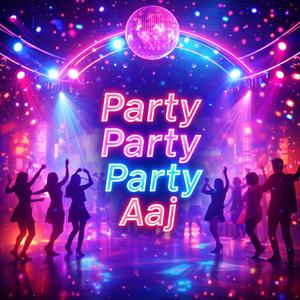 Party Party Party Aaj