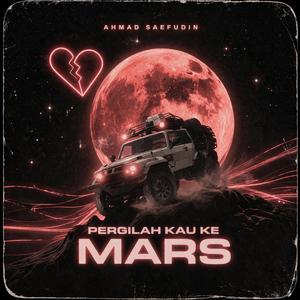 Pergilah Kau Ke Mars
