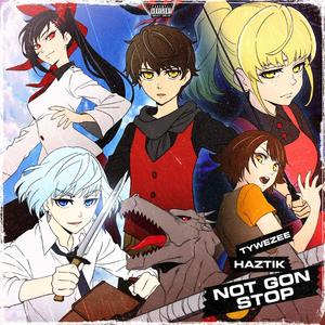 Not Gon Stop (feat. HazTik)