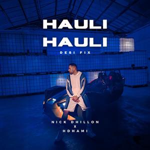 Hauli Hauli (feat. Nick Dhillon) (Desi Fix)