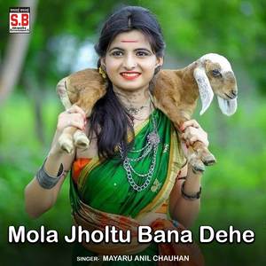 Mola Jholtu Bana Dehe