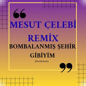 Bombalanmış Şehir Gibiyim (Remix)