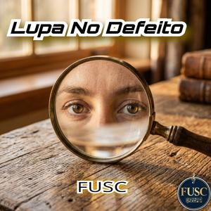 LUPA NO DEFEITO