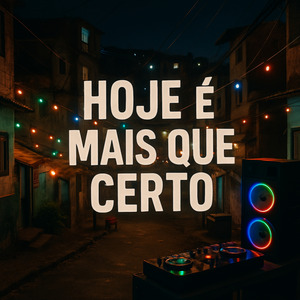 Hoje É Mais Que Certo