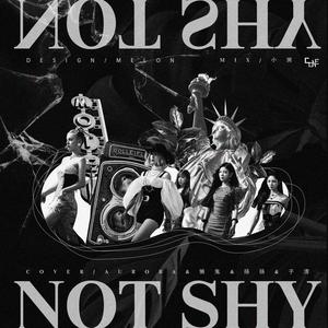 NOT SHY