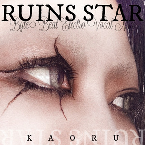 BYTE BEAT ELECTRO -RUINS STAR- (feat. KAORU)