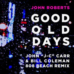 Good Old Days (John 'J-C' Carr & Bill Coleman 808 BEACH Remix)