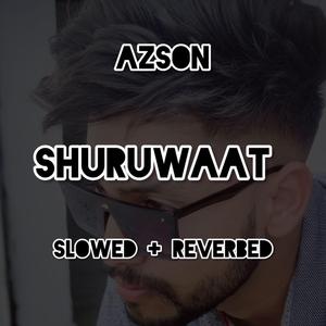 Shuruwaat (Slowed+Reverbed)