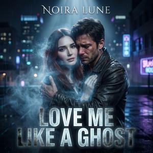 Love Me Like a Ghost