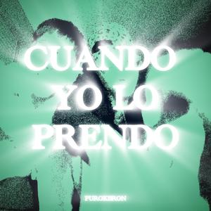 CUANDO YO LO PRENDO (feat. Puropuré)