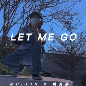 Let me go
