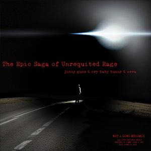The Epic Saga of Unrequited Rage (feat. cry baby bunny & zeva)