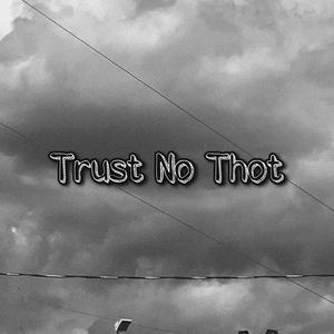 Trust No Thot