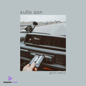 Xullo Son (Gltch Remix) (Remix)