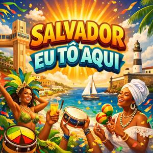 Salvador eu tô aqui