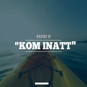 Kom inatt