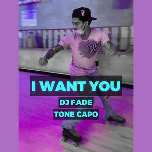 I Want You (feat. Tone Capo)