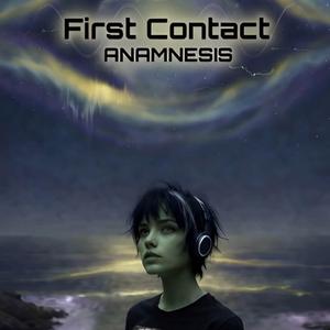 First Contact • Anamnesis • 20 Seconds of Courage