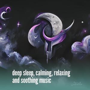 Deep Sleep, Calming, Relaxing and Soothing Music