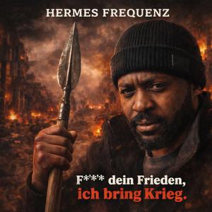 F dein Frieden, ich bring Krieg