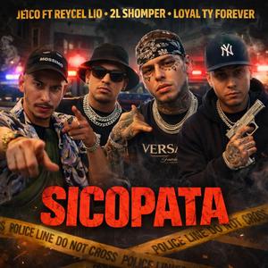 SICOPATA (feat. LOYAL TY FOREVER, REYCEL LIO & 2L SHOMPER)