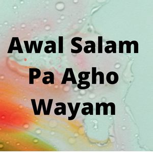 Awal Salam Pa Agho Wayam