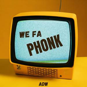 WE FA PHONK