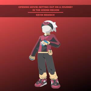 Opening Movie: Setting out on a Journey in the Hoenn Region (From "Pokemon Ruby & Sapphire") (Epic Orchestral Version)
