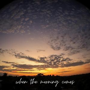 When The Morning Comes