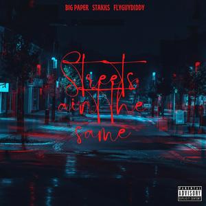 Streets Aint The Same (feat. Big Paper & FlyGuyDiddy)