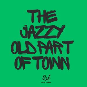 The Jazzy Old Part of Town