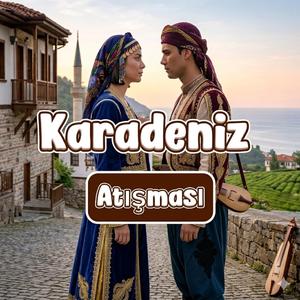 Karadeniz Atışma | Kadın - Erkek
