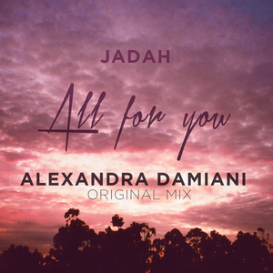 All For You (Alexandra Damiani Original Mix)