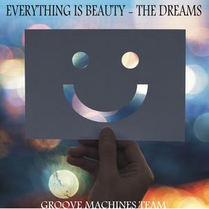 Everything is Beauty (The Dreams)