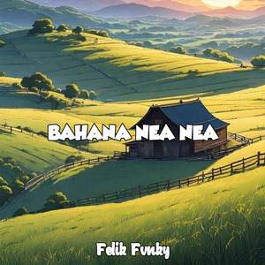 Bahana Nea Nea