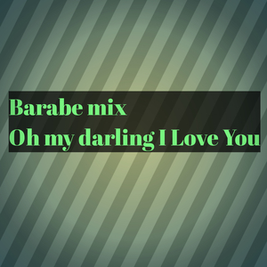 Oh my darling I Love You (Remix)