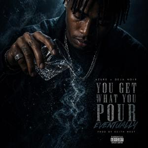 You Get What You Pour (Eventually)