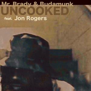 Uncooked (feat. Jon Rogers)